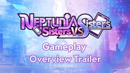 NEPTUNIA: SISTERS VS SISTERS GAMEPLAY OVERVIEW TRAILER SHOWS OFF BATTLE TACTICS, NEW CHARACTERS, AND TRANSFORMATIONS!